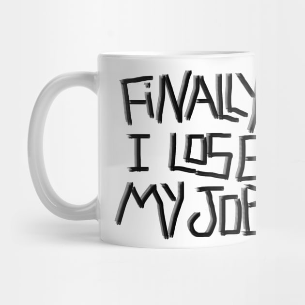 Finally I lose My job ! by FoolDesign